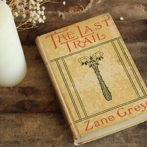 Vintage 1900s Book, "The Last Trail" by Zane Grey, Published by A.L. Burt Co